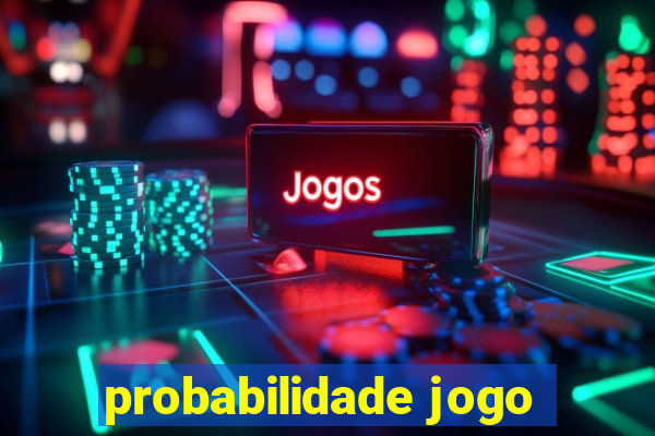 probabilidade jogo